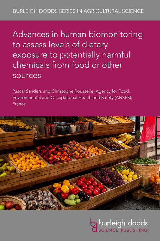Advances in human biomonitoring to assess levels of dietary exposure to potentially harmful chemicals from food or other sources