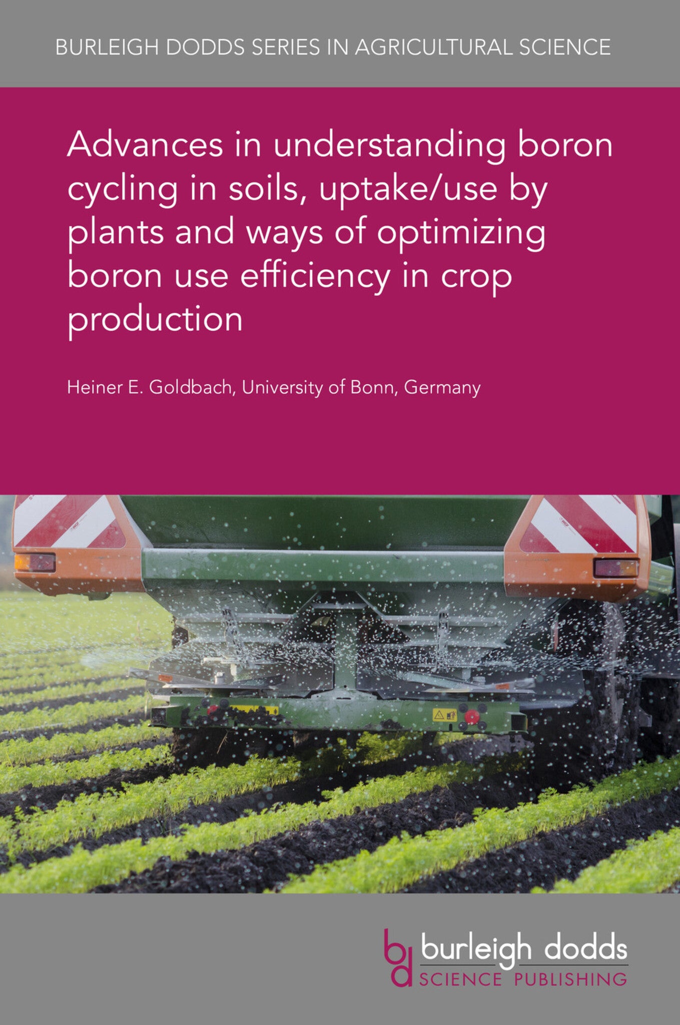 Advances in understanding boron cycling in soils, uptake/use by plants and ways of optimizing boron use efficiency in crop production