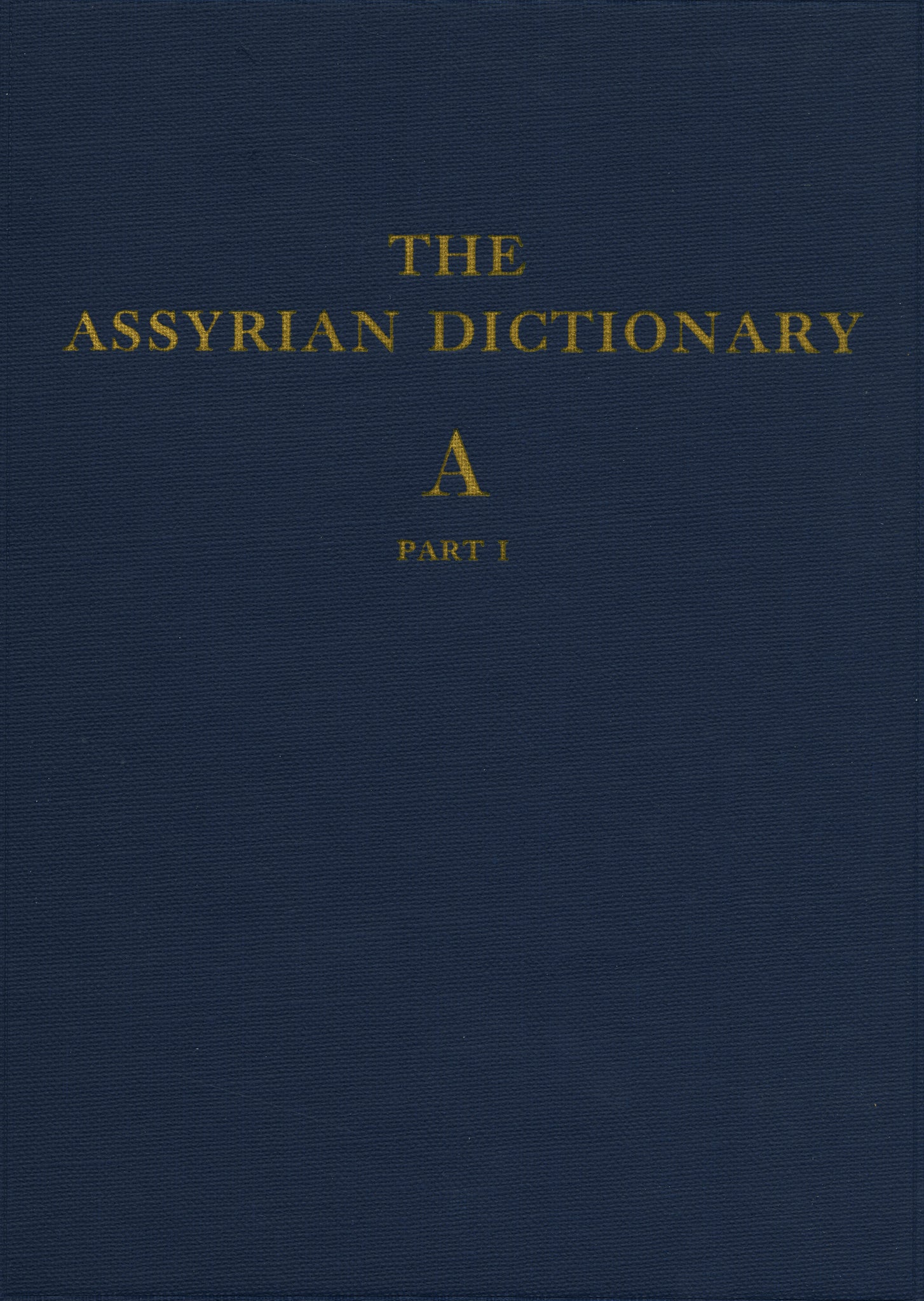 Assyrian Dictionary of the Oriental Institute of the University of Chicago, Volume 1, A, Part 1