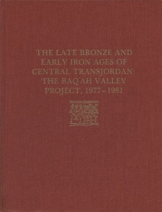 The Late Bronze Age and Early Iron Ages of Central Transjordan