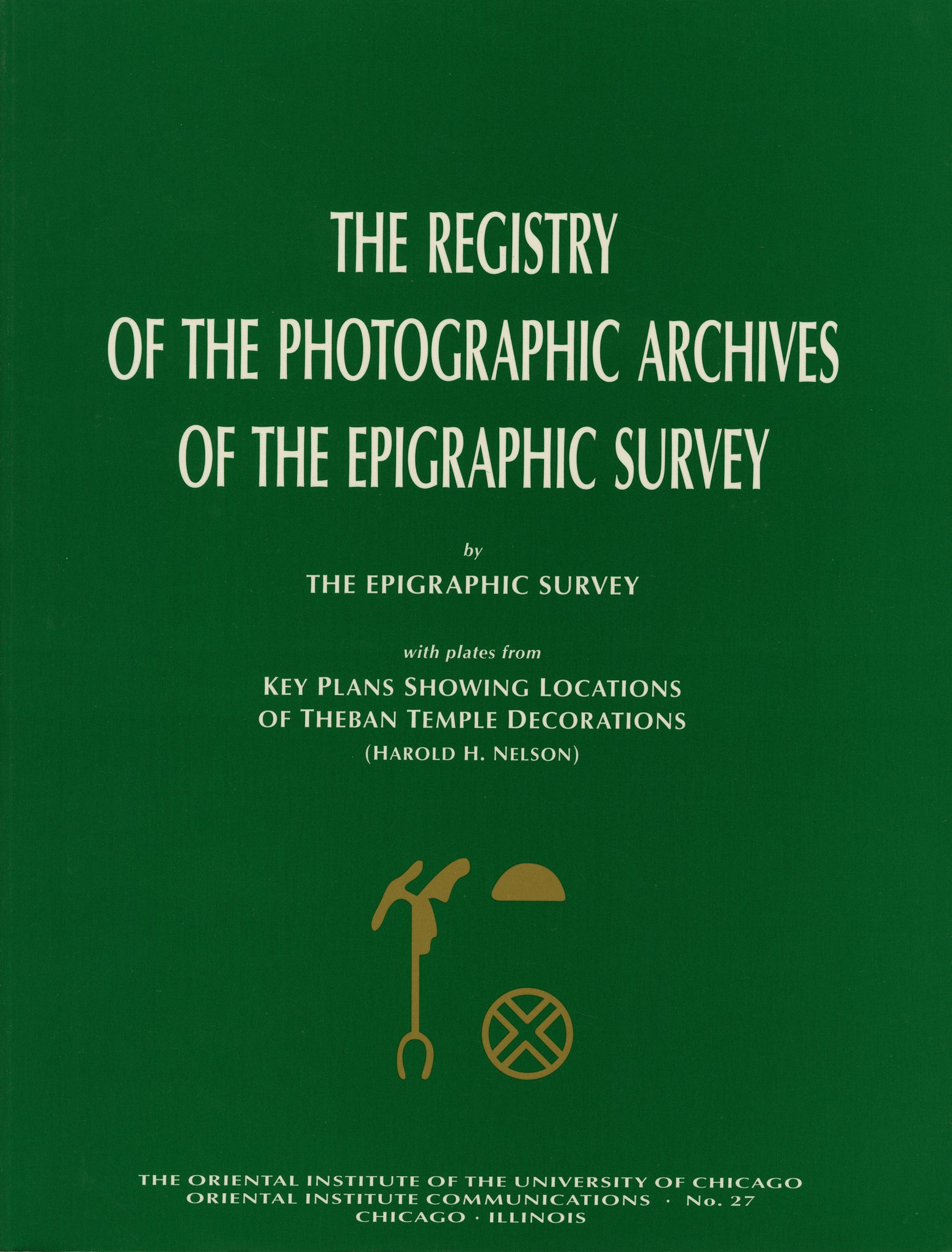 The Registry of the Photographic Archives of the Epigraphic Survey, with Plates from Key Plans Showing Locations of Theban Temple Decorations