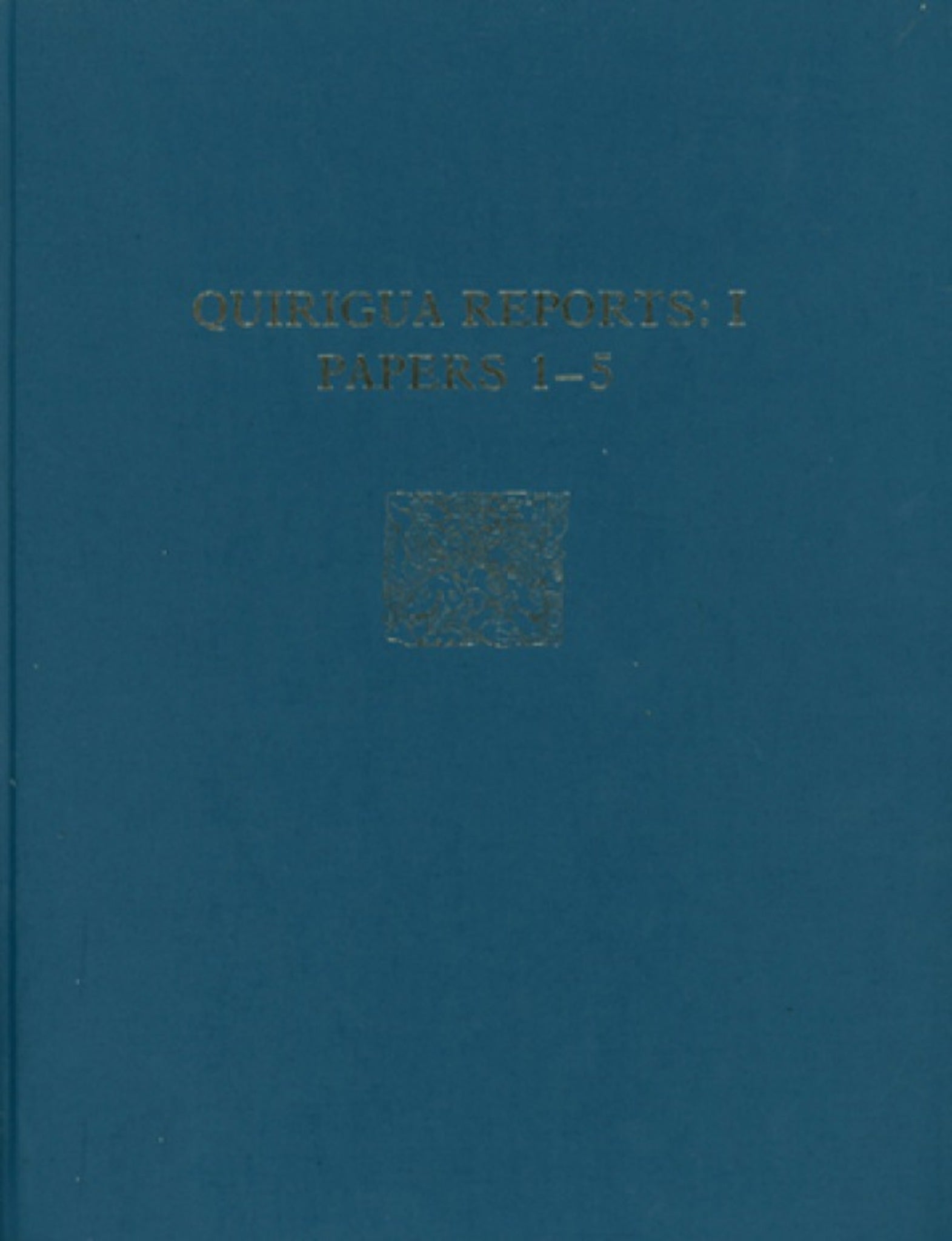 Quiriguá Reports, Volume I
