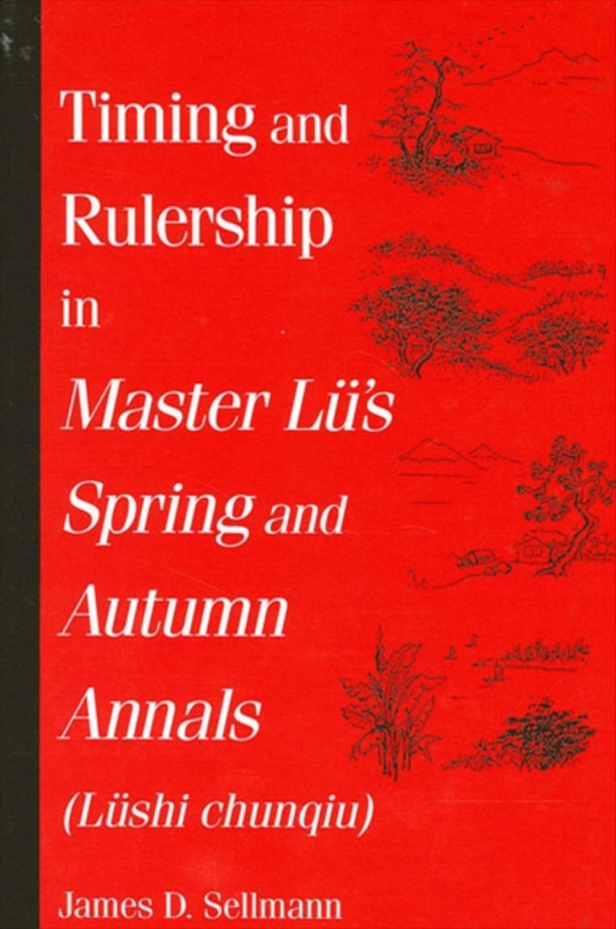 Cover image for Timing and Rulership in Master Lü's Spring and Autumn Annals (Lüshi chunqiu) ISBN 9780791452318