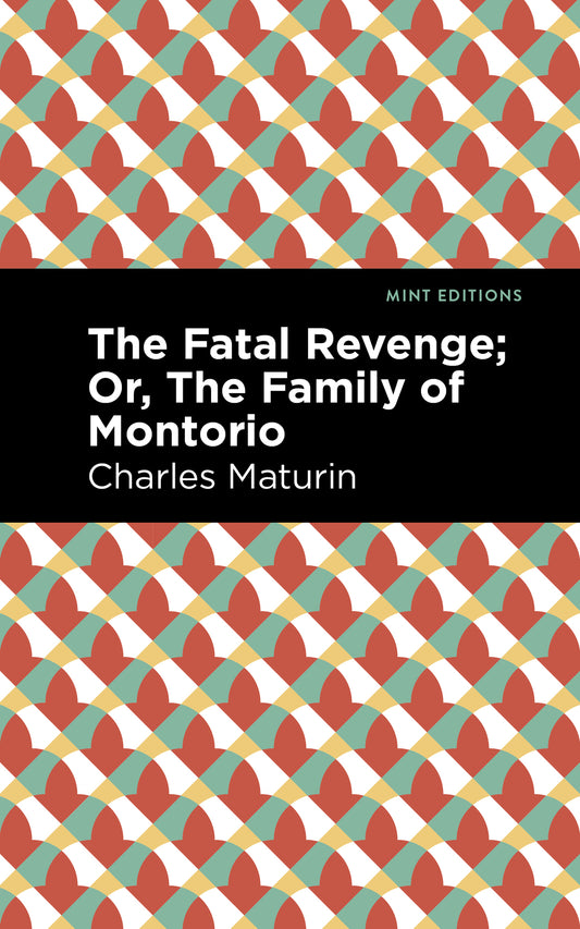 The Fatal Revenge; Or, The Family of Montorio