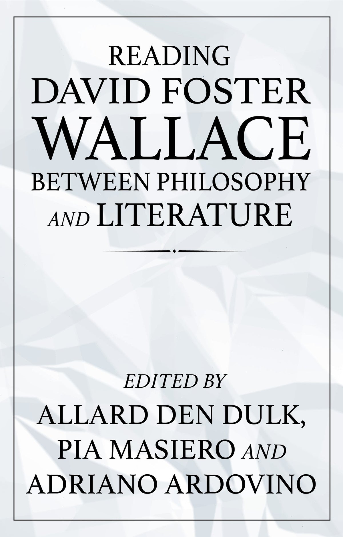 Cover image for Reading David Foster Wallace between philosophy and literature ISBN 9781526172327
