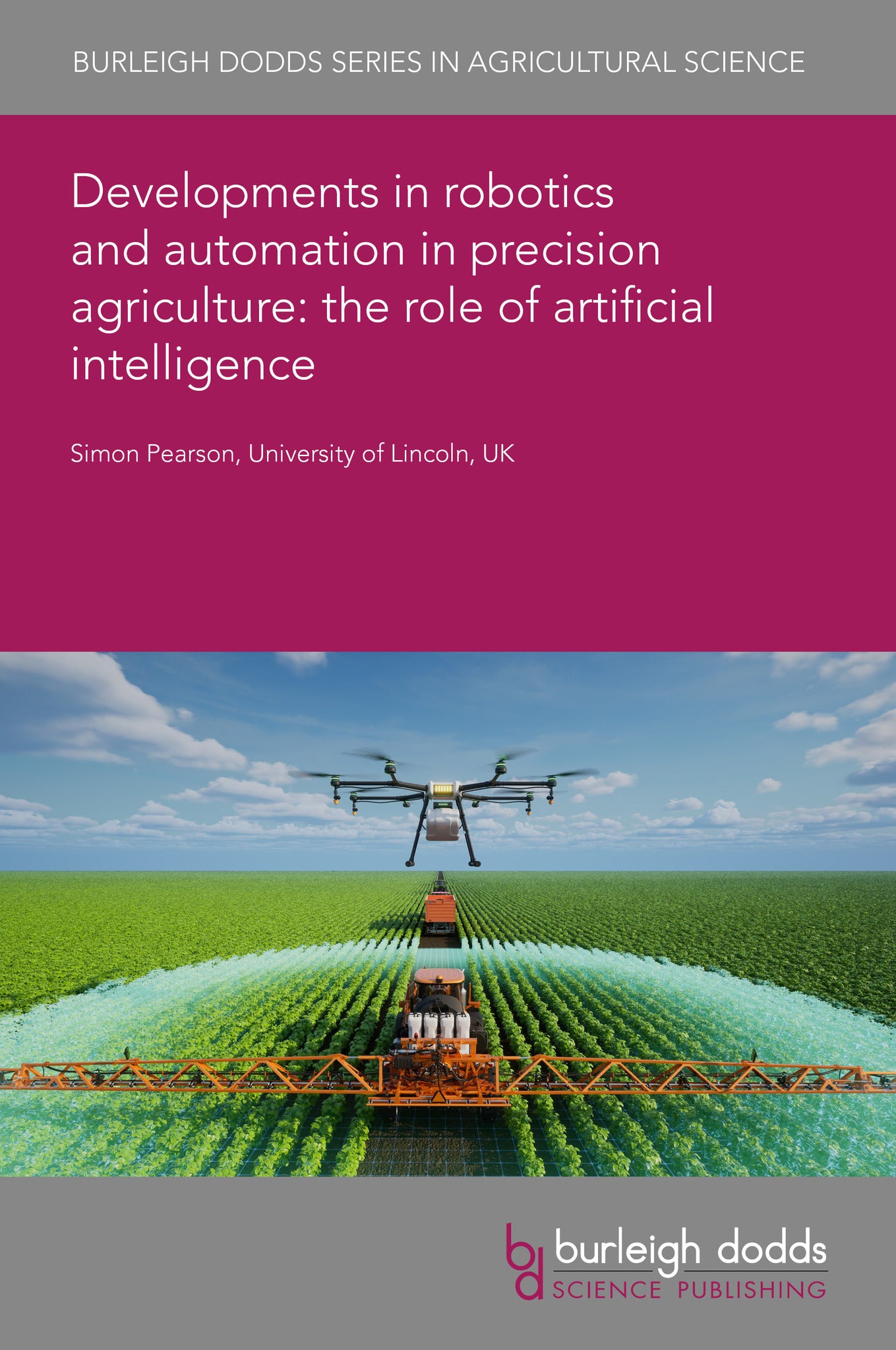 Developments in robotics and automation in precision agriculture: the role of artificial intelligence: