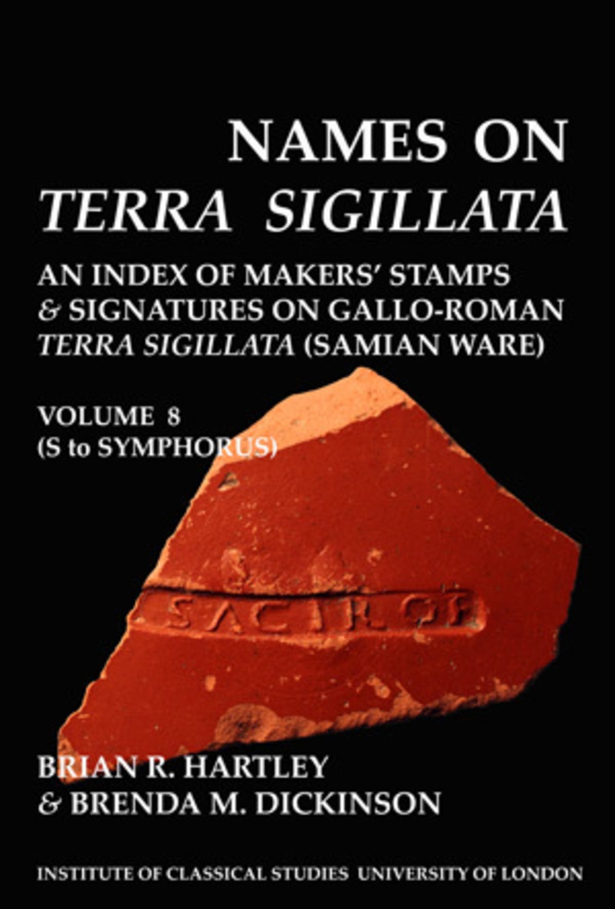 Cover image for Names on Terra Sigillata. Volume 8 (S to Symphorus) (BICS Supplement 102.8) ISBN 9781905670383