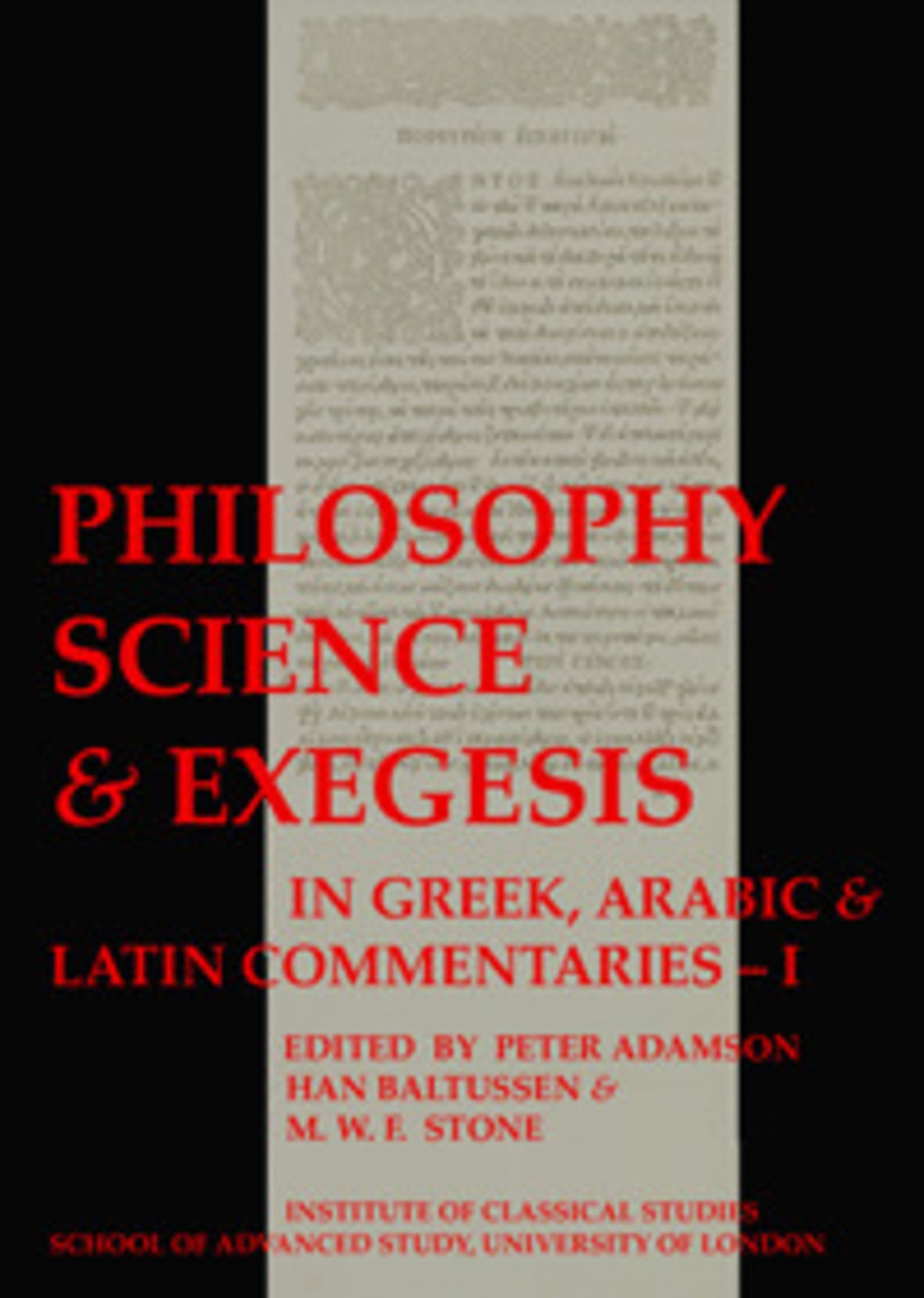 Cover image for Philosophy, Science & Exegesis: In Greek, Arabic & Latin Commentaries (BICS Supplement 83.2) ISBN 9780900587955