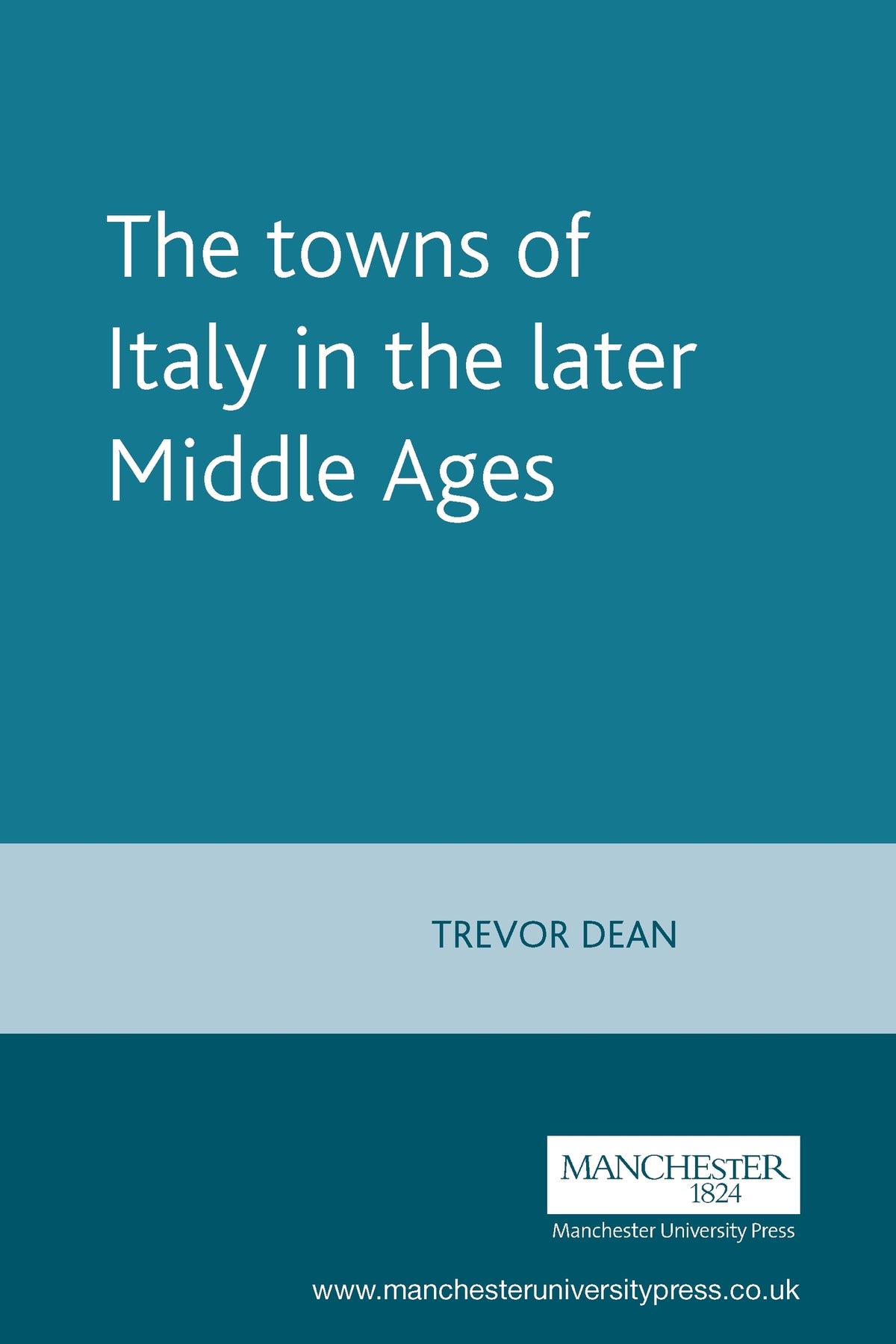 Cover image for The towns of Italy in the later Middle Ages ISBN 9780719052040