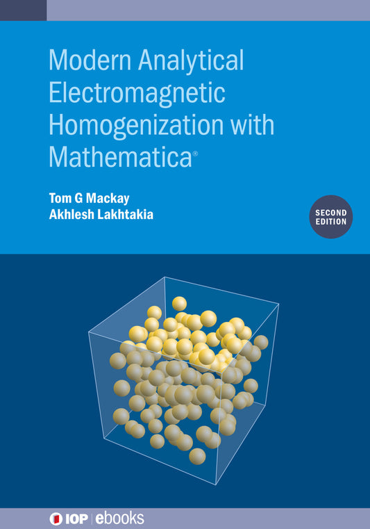 Modern Analytical Electromagnetic Homogenization with Mathematica (Second Edition)