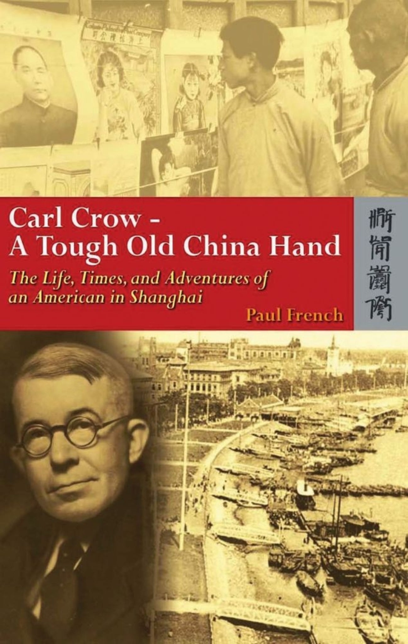 Carl Crow--A Tough Old China Hand