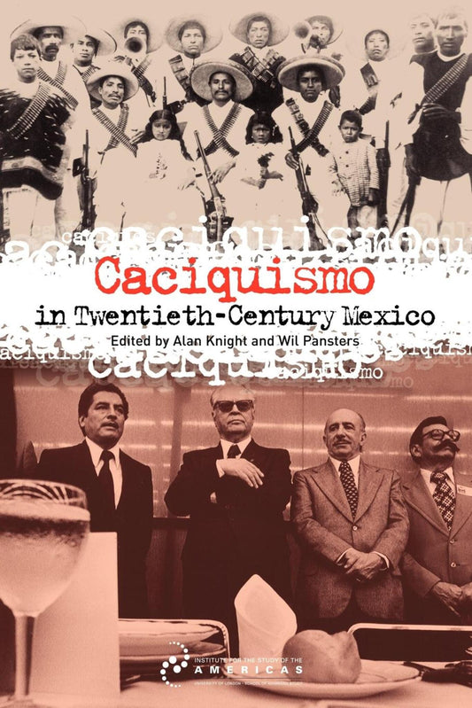 Caciquismo in Twentieth-Century Mexico