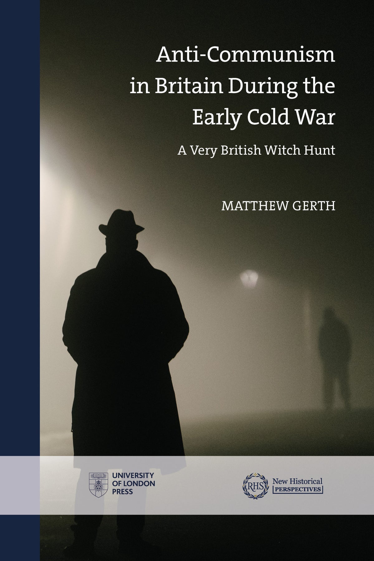 Cover image for Anti-Communism in Britain During the Early Cold War ISBN 9781914477355