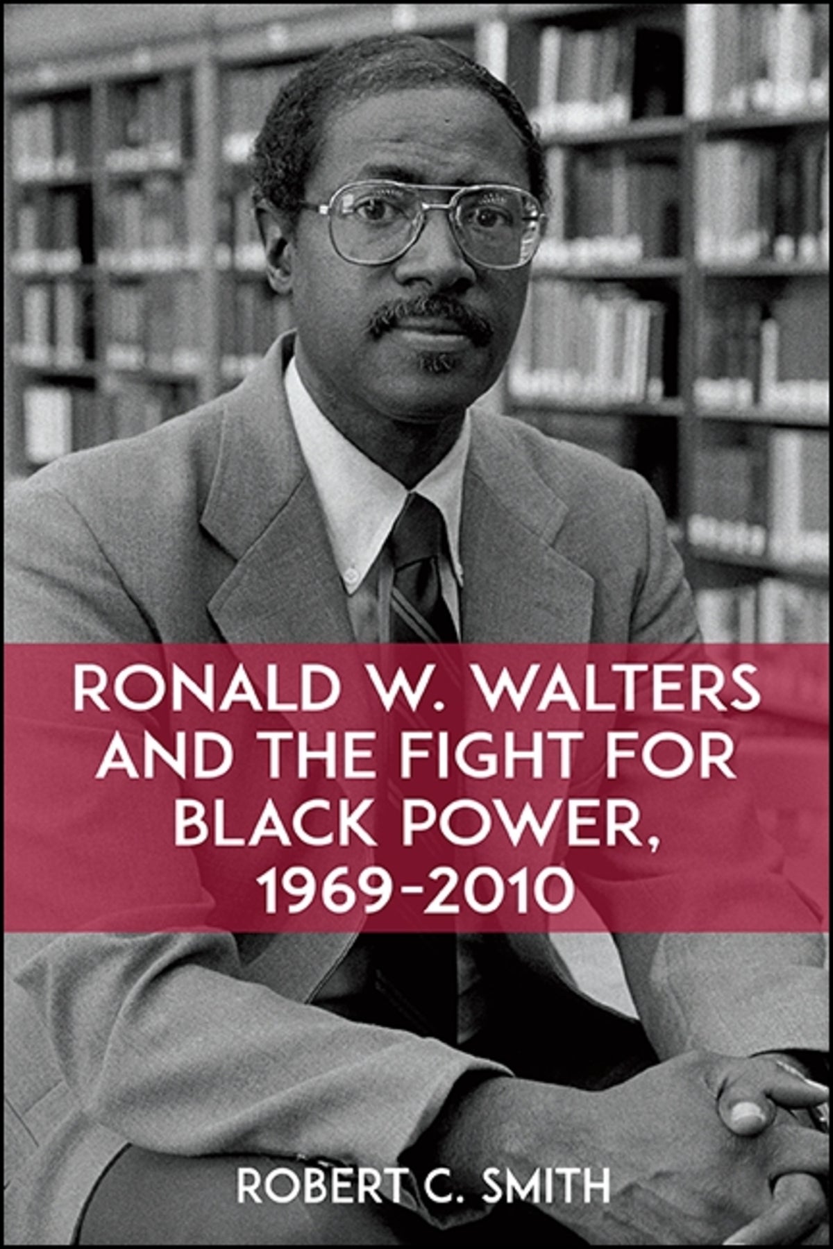 Cover image for Ronald W. Walters and the Fight for Black Power, 1969-2010 ISBN 9781438468679