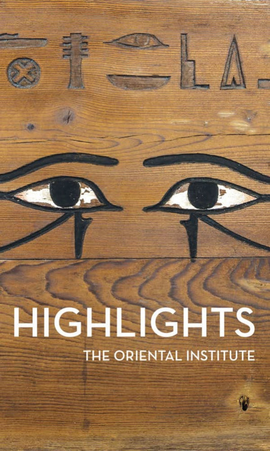 Highlights of the Collections of the Oriental Institute