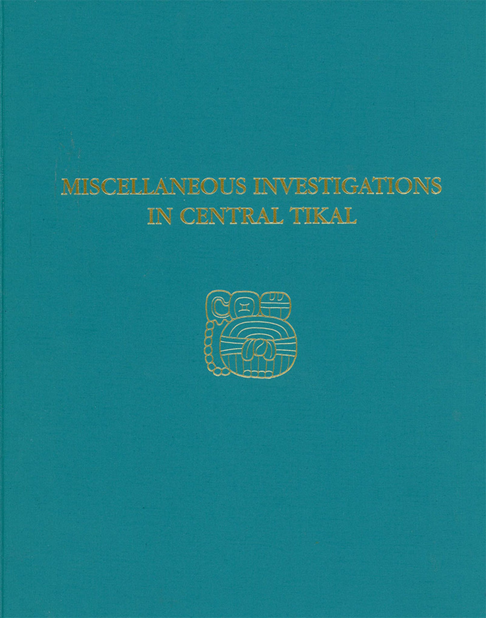 Miscellaneous Investigations in Central Tikal
