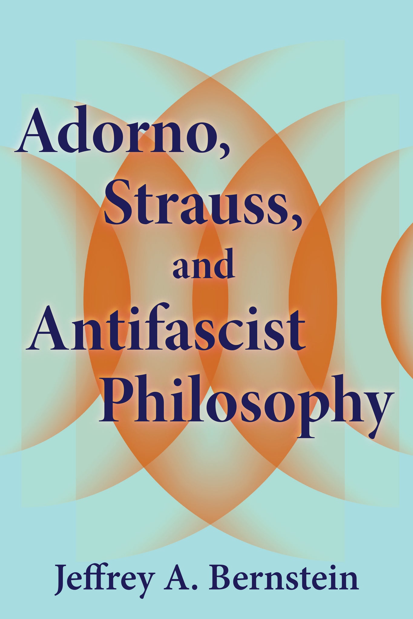 Adorno, Strauss, and Antifascist Philosophy