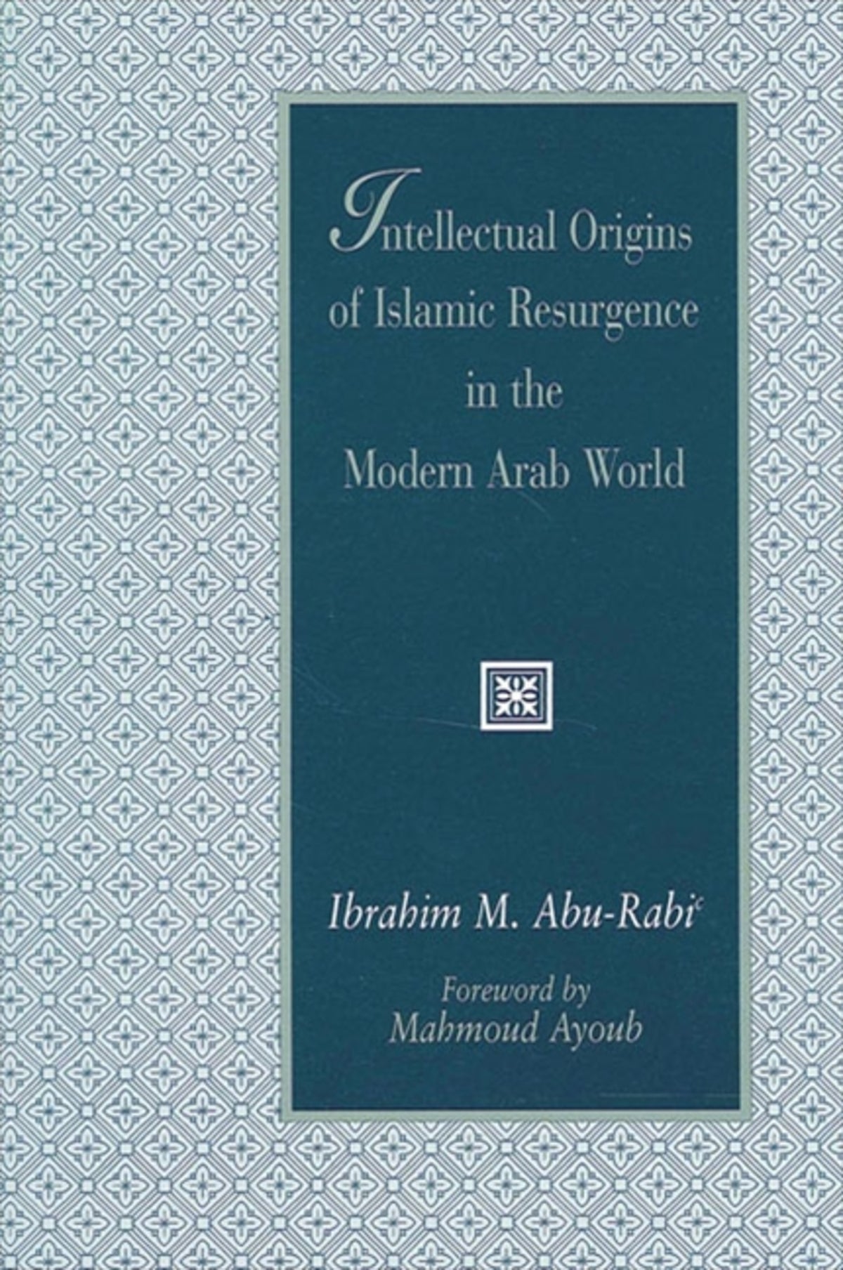 Cover image for Intellectual Origins of Islamic Resurgence in the Modern Arab World ISBN 9780791426647