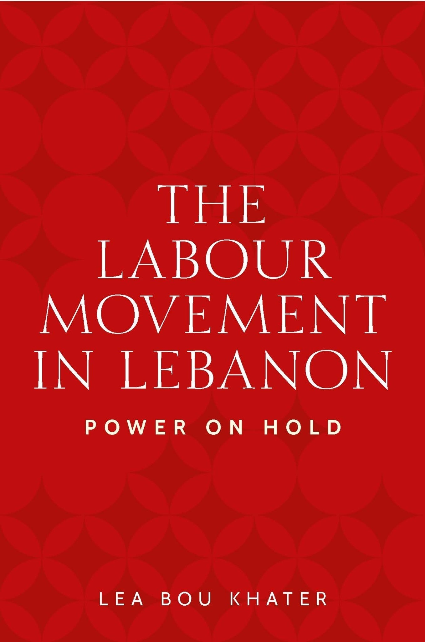 Cover image for The labour movement in Lebanon ISBN 9781526178954