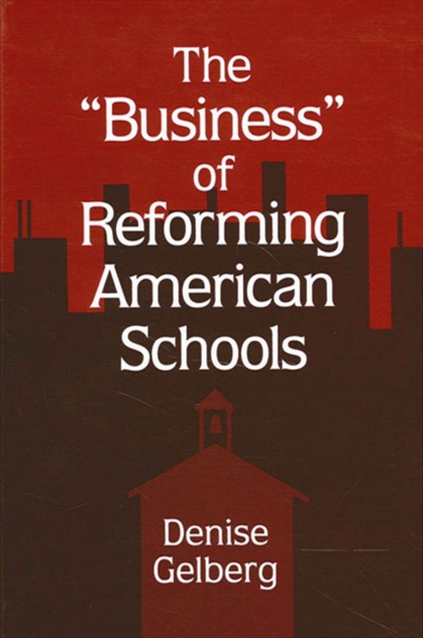 The Business of Reforming American Schools