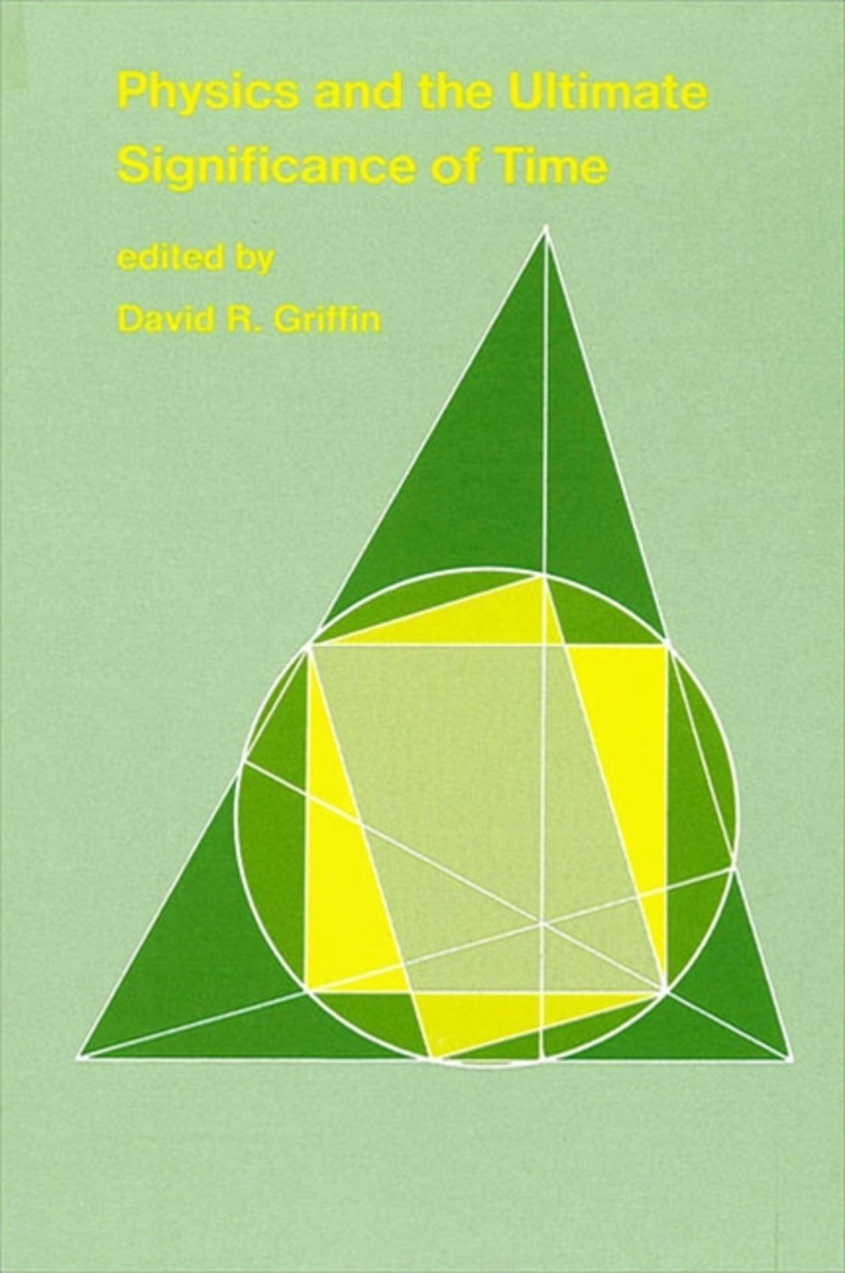 Cover image for Physics and the Ultimate Significance of Time ISBN 9780887061158