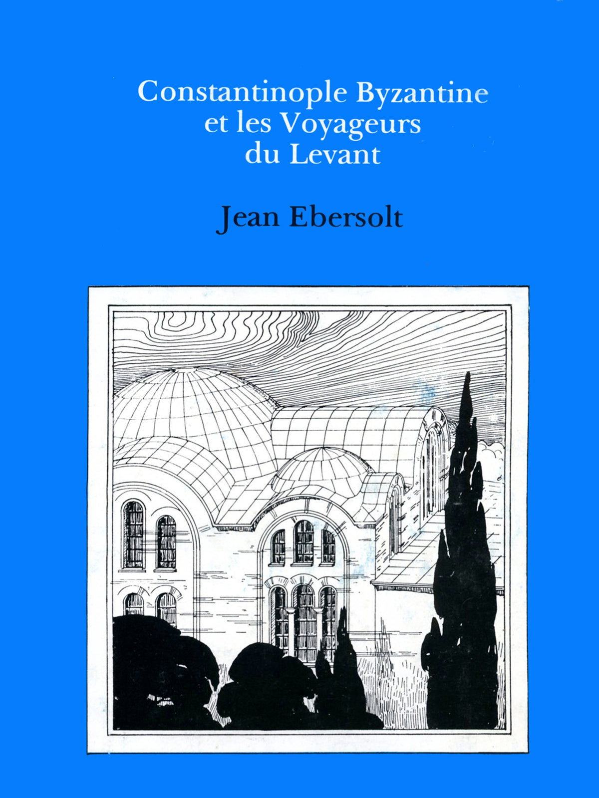 Constaninople Byzantine et les Voyageurs de Levant