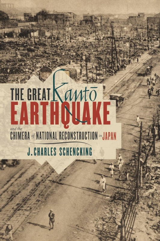The Great Kanto Earthquake and the Chimera of National Reconstruction in Japan