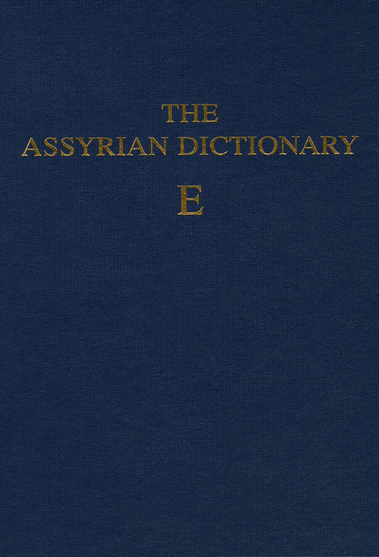 Assyrian Dictionary of the Oriental Institute of the University of Chicago, Volume 4, E