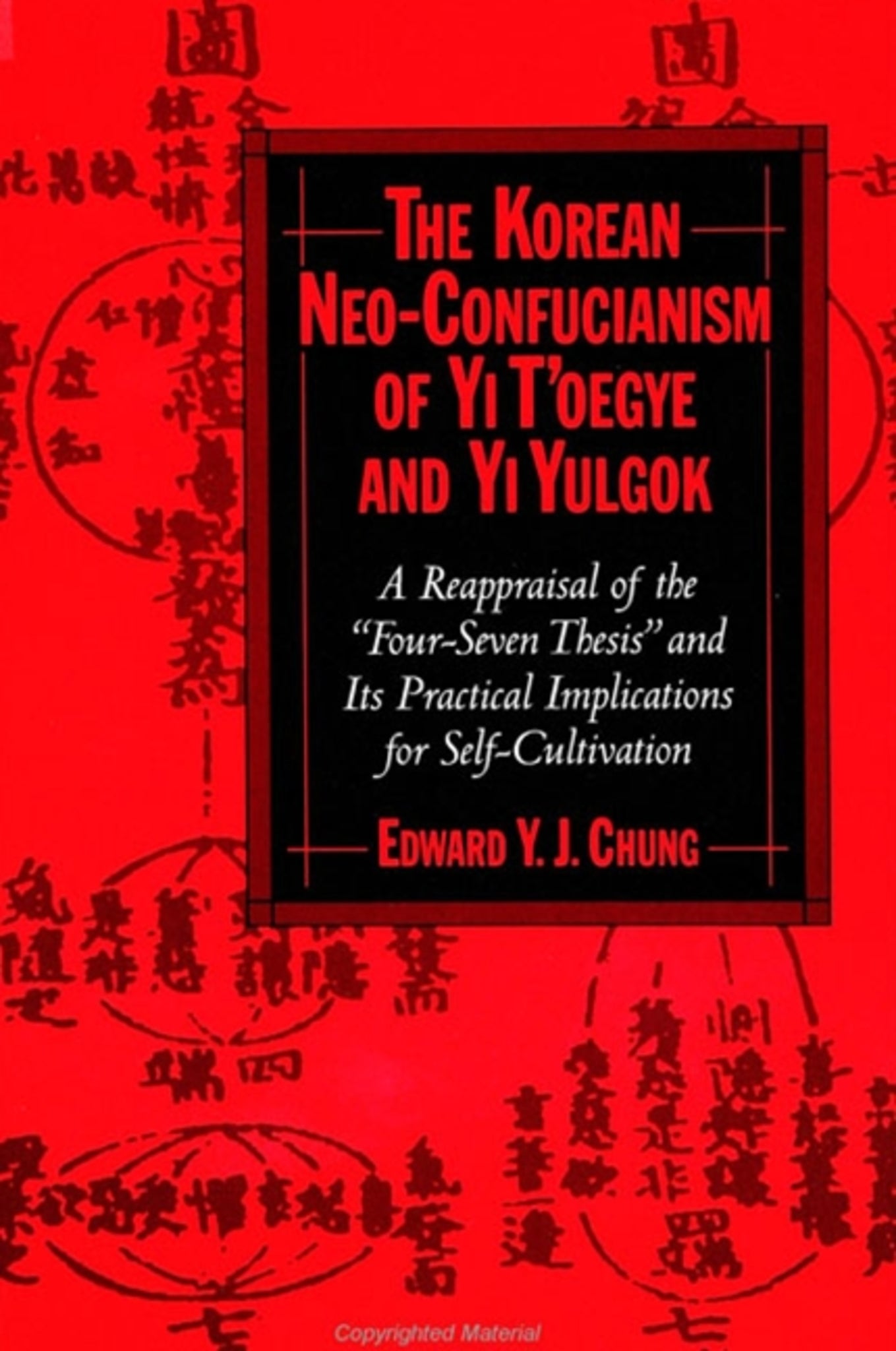 The Korean Neo-Confucianism of Yi T'oegye and Yi Yulgok