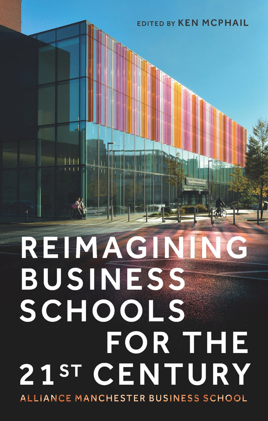Reimagining business schools for the 21st century