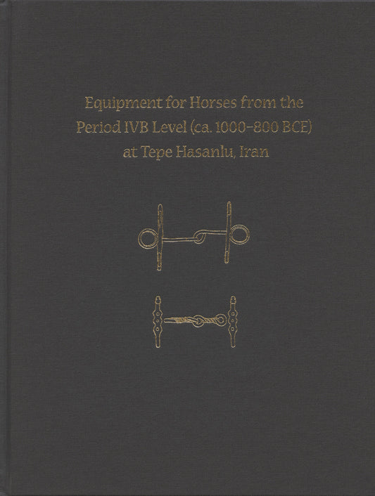 Equipment for Horses from the Period IVB Level (ca. 1000-800 BCE) at Tepe Hasanlu, Iran