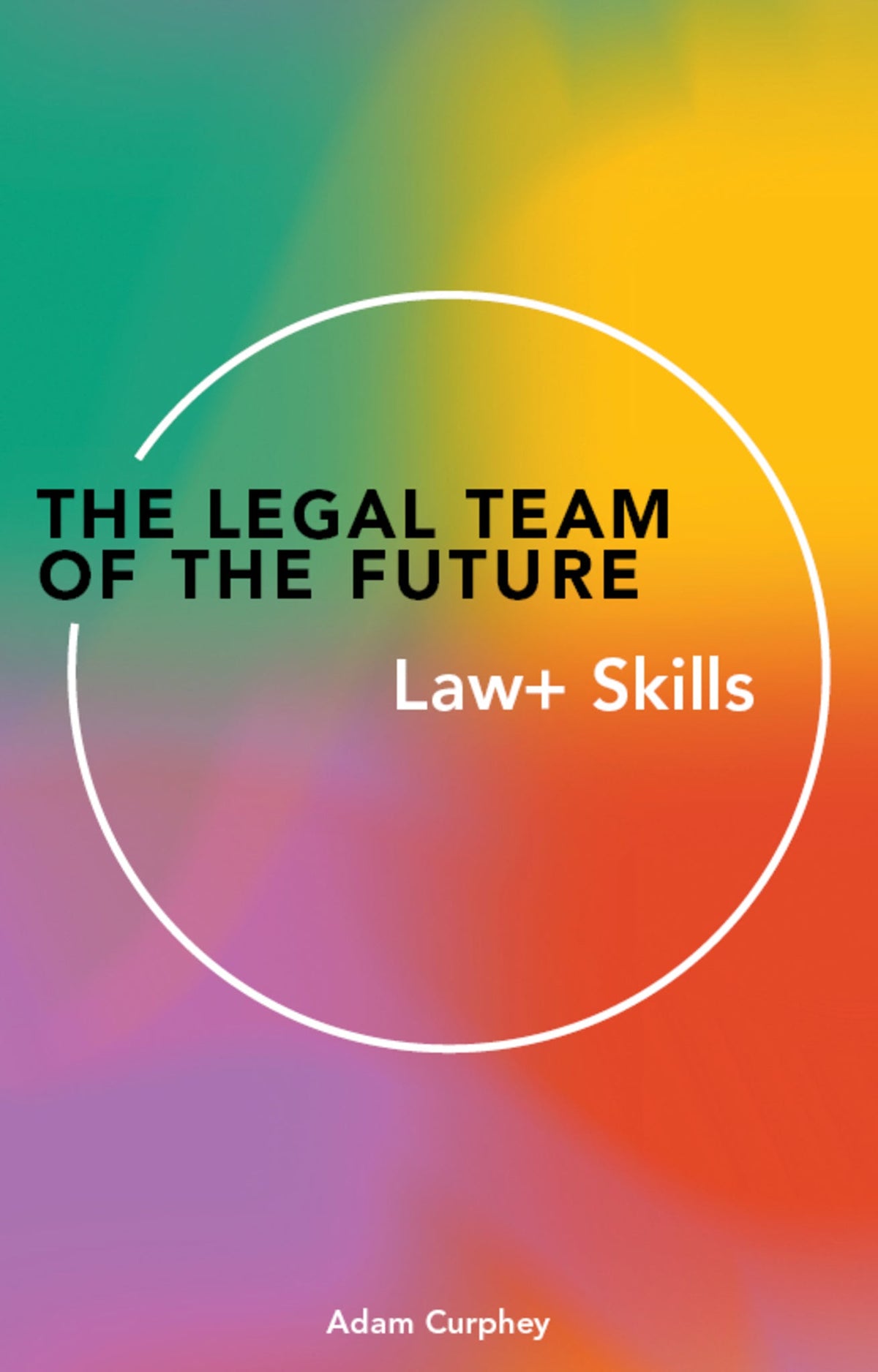 Cover image for The Legal Team of the Future: Law+ Skills ISBN 9781913019662