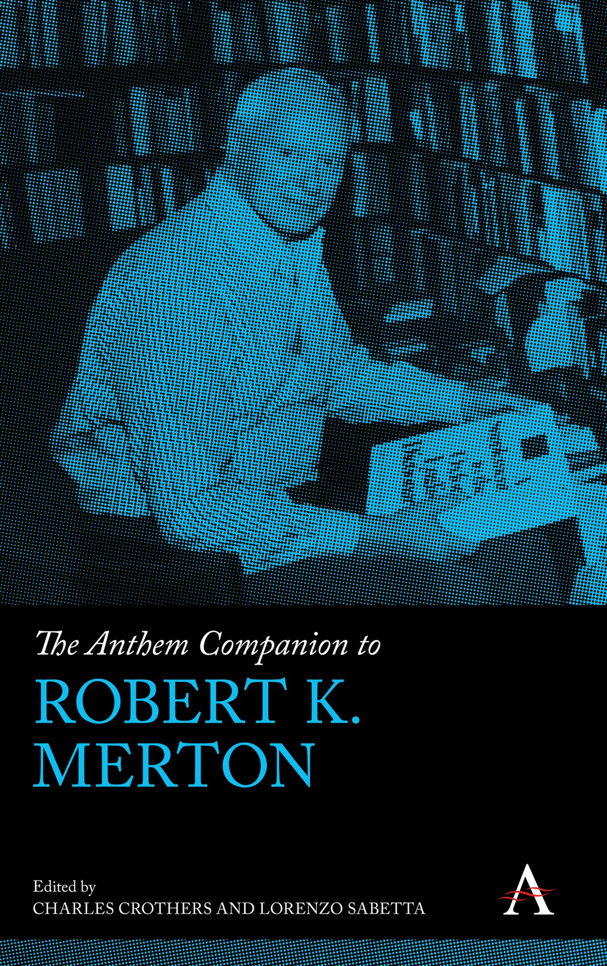 Cover image for The Anthem Companion to Robert K. Merton ISBN 9781839981173