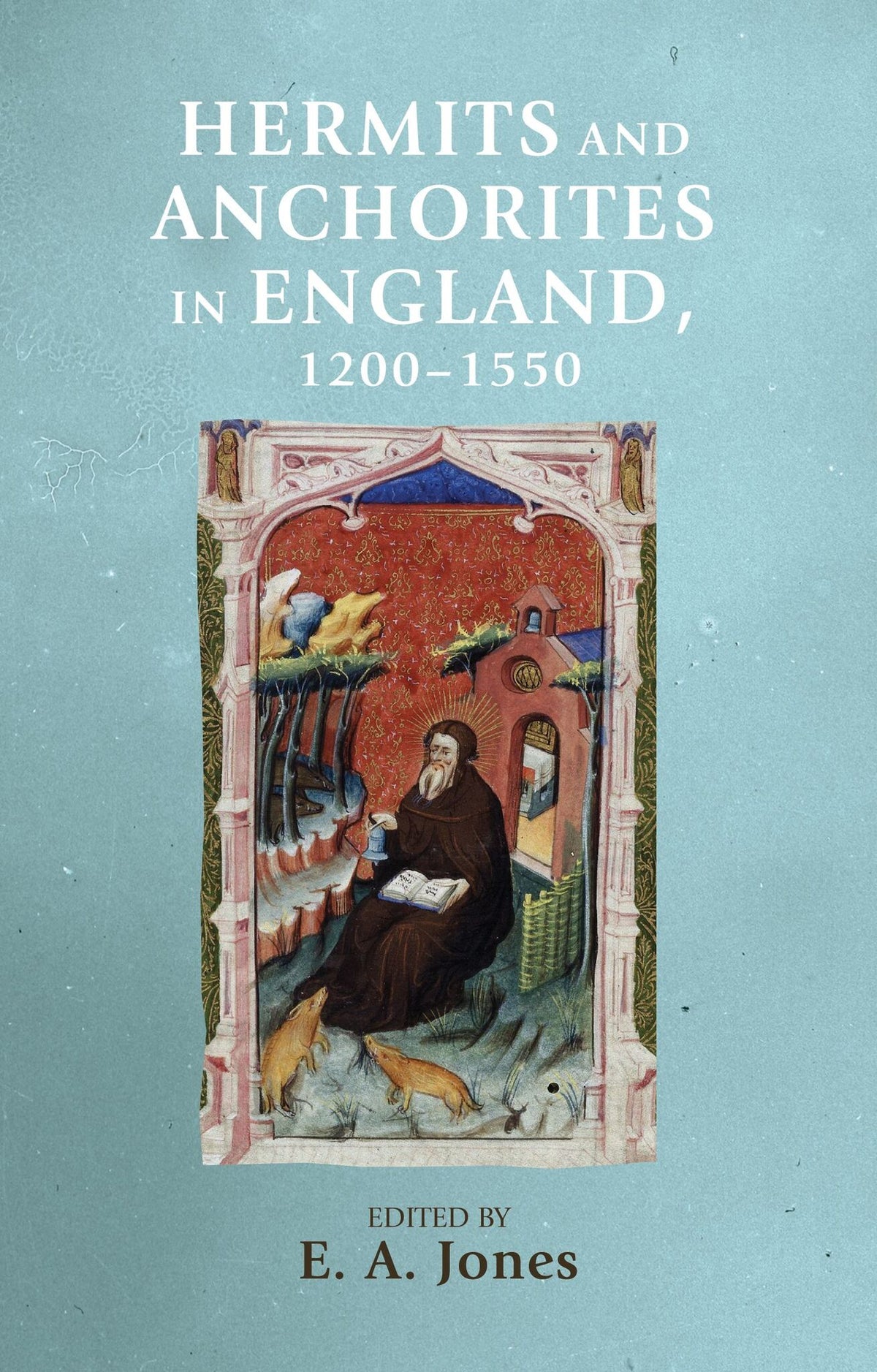 Cover image for Hermits and anchorites in England, 1200–1550 ISBN 9781526127235
