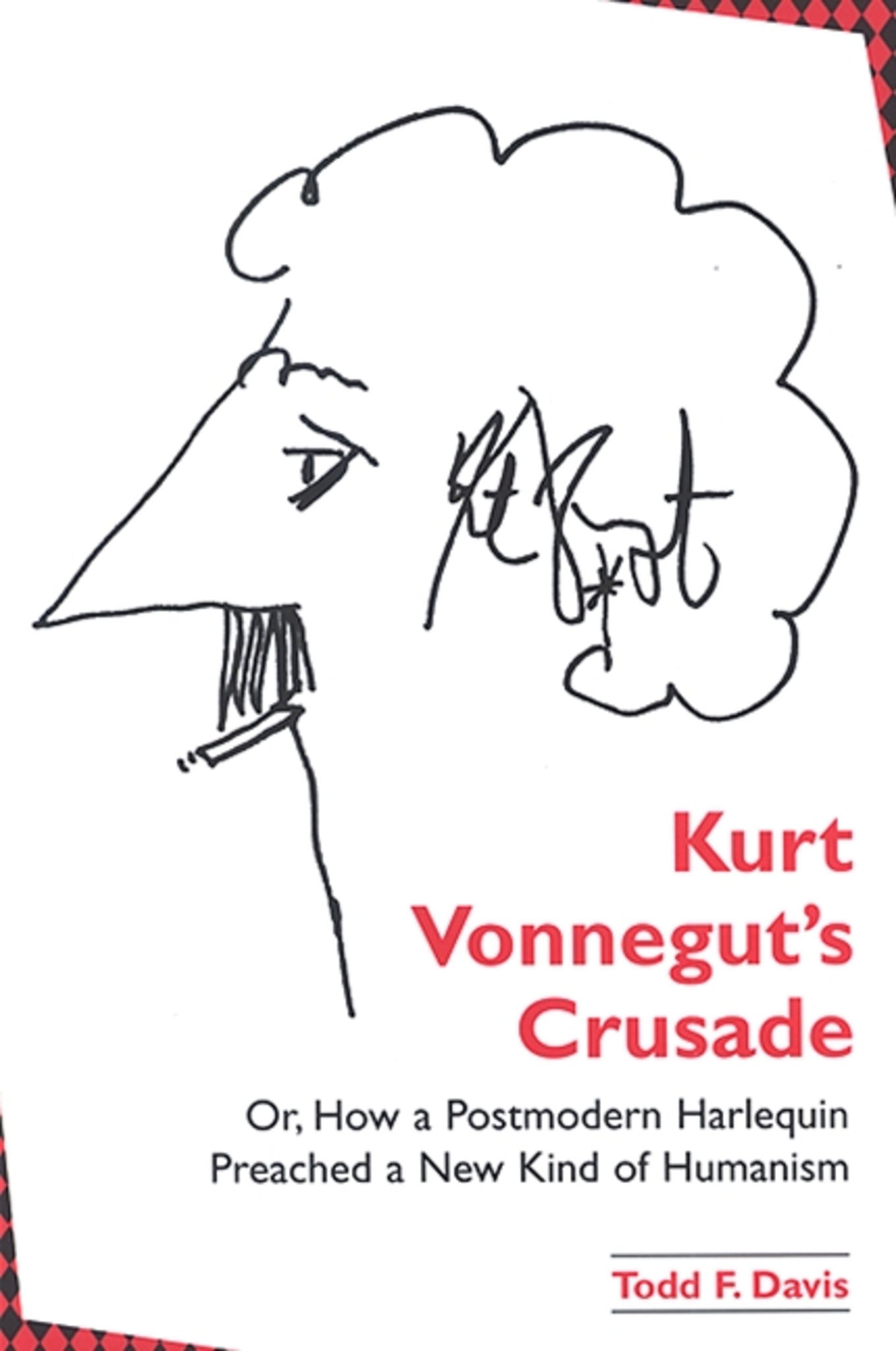 Kurt Vonnegut's Crusade; or, How a Postmodern Harlequin Preached a New Kind of Humanism