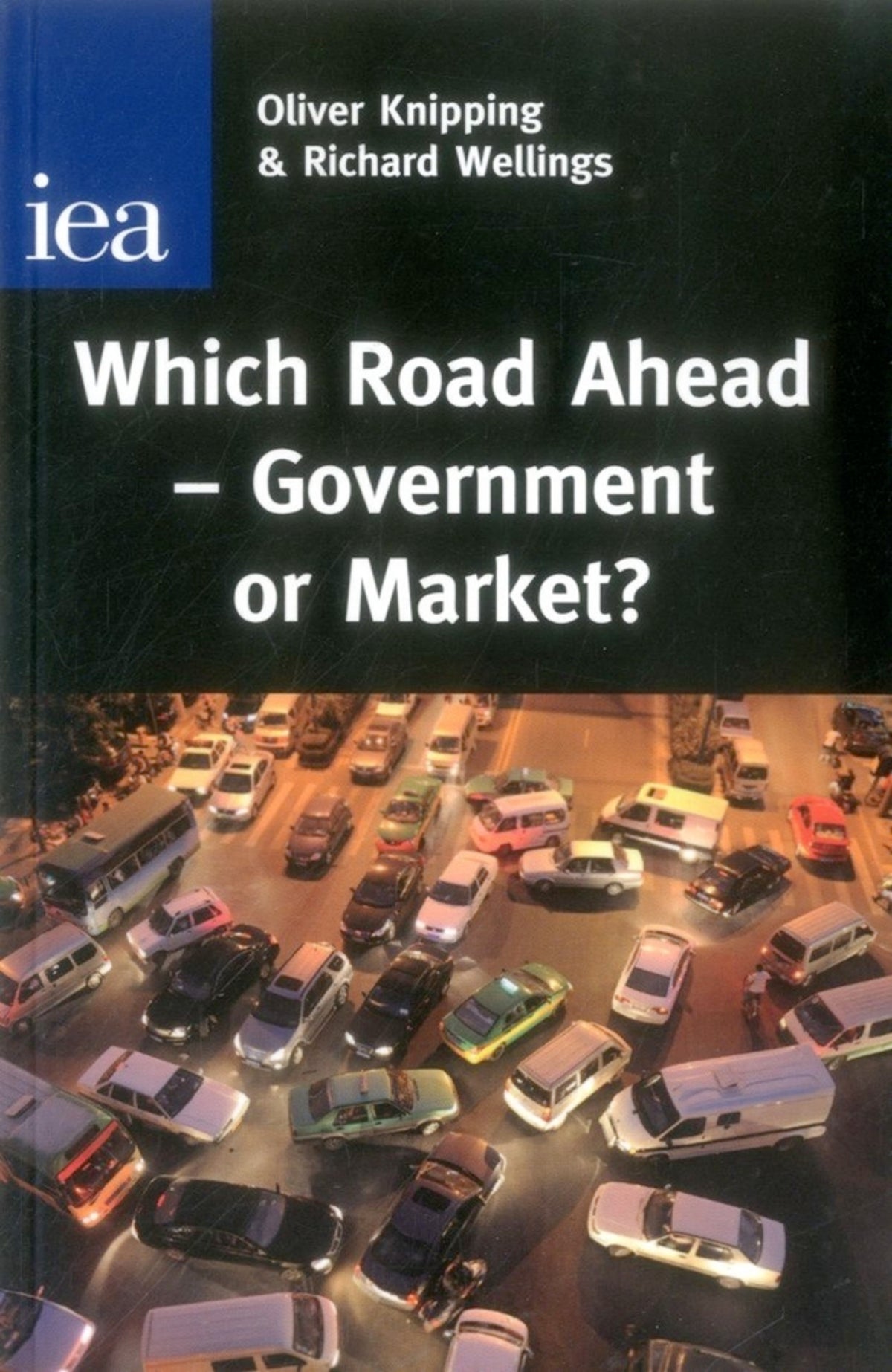 Cover image for Which Road Ahead - Government or Market? ISBN 9780255366199