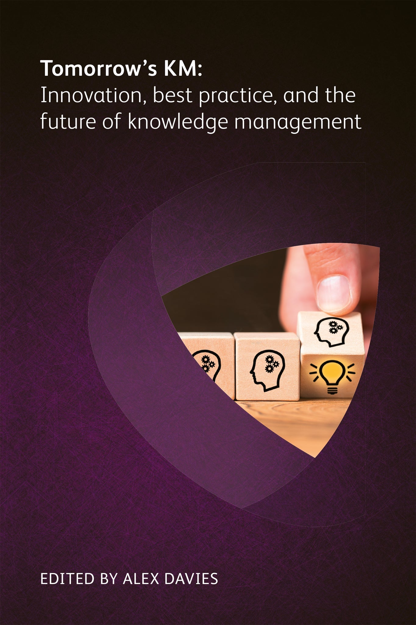 Cover image for Tomorrow's KM: Innovation, best practice and the future of knowledge management ISBN 9781783583744