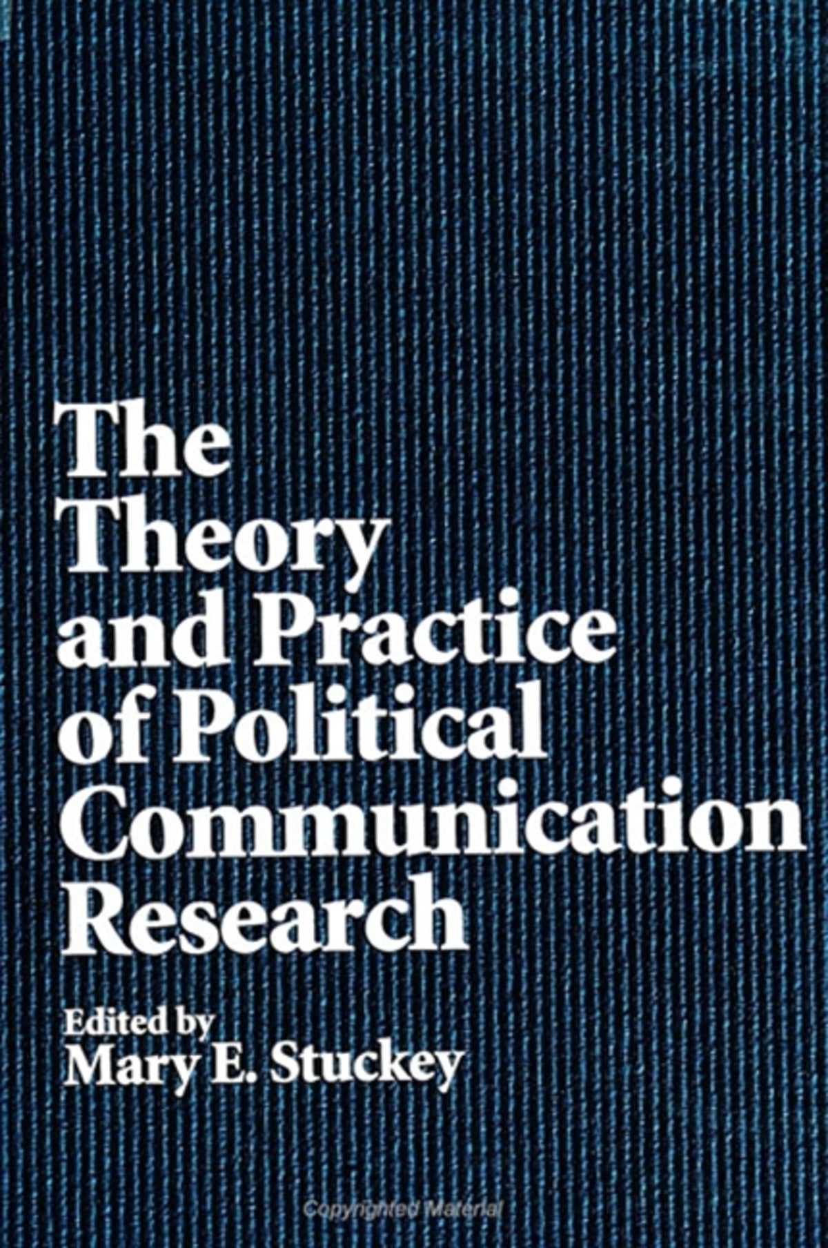 Cover image for The Theory and Practice of Political Communication Research ISBN 9780791429006