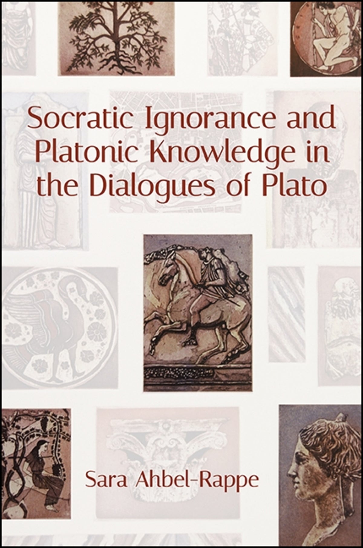 Cover image for Socratic Ignorance and Platonic Knowledge in the Dialogues of Plato ISBN 9781438469270