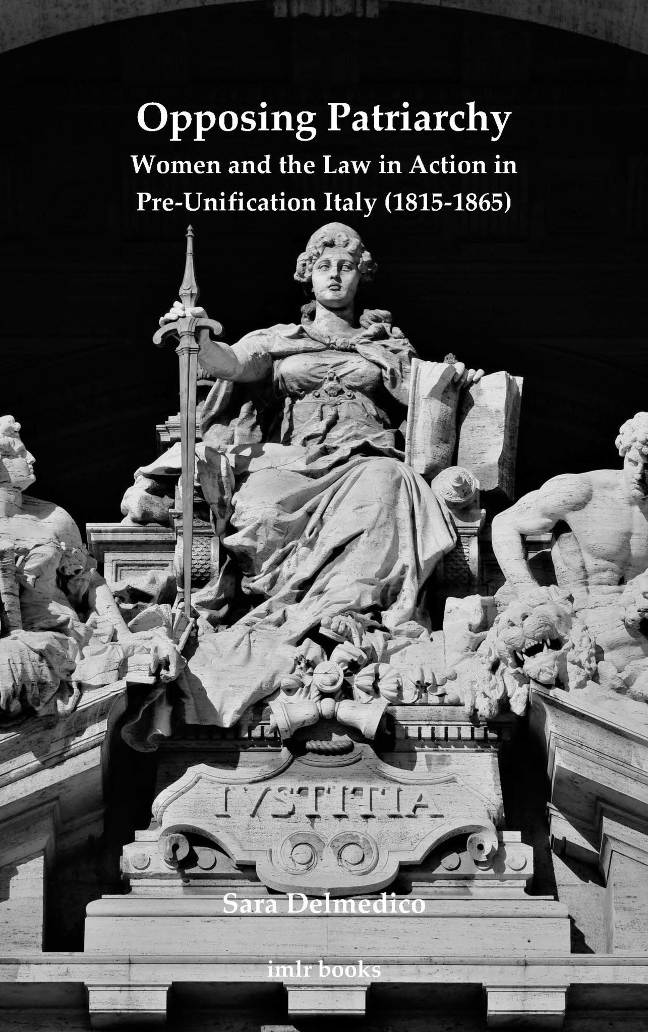 Opposing Patriarchy: Women and the Law in Action in Pre-Unification Italy (1815-1865)