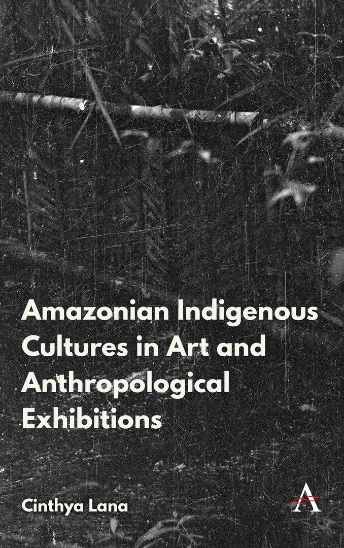 Cover image for Amazonian Indigenous Cultures in Art and Anthropological Exhibitions ISBN 9781839981593