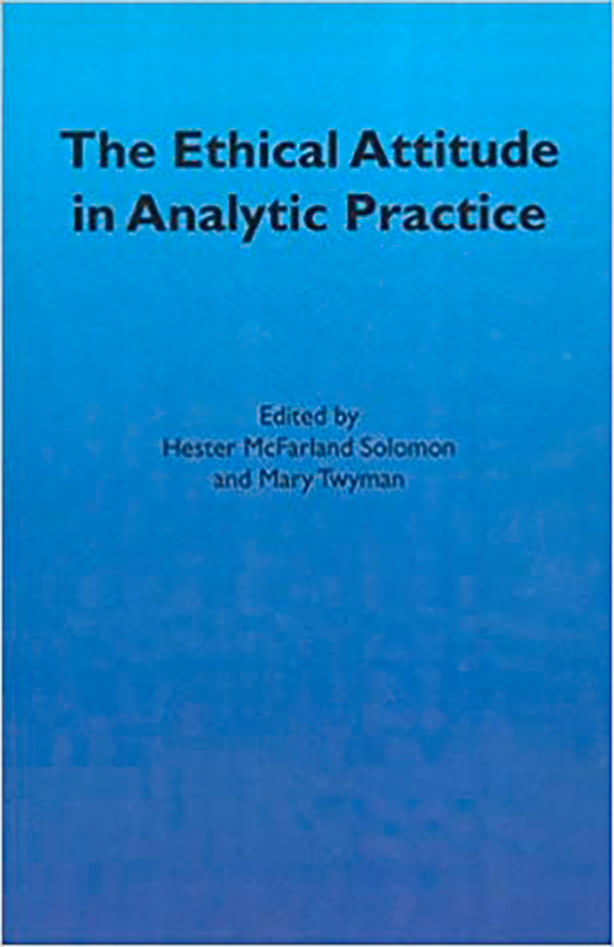 The Ethical Attitude in Analytic Practice