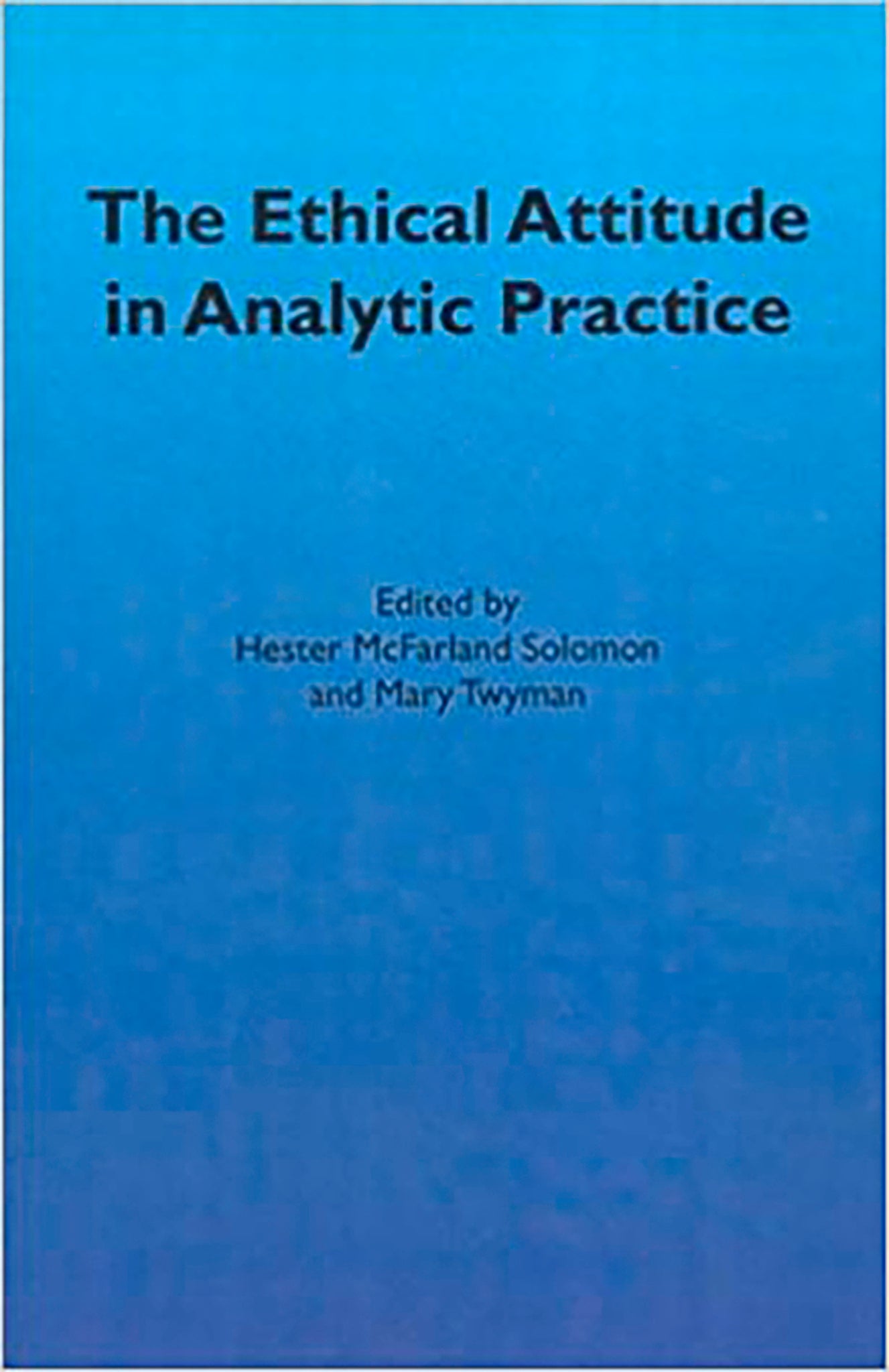 The Ethical Attitude in Analytic Practice