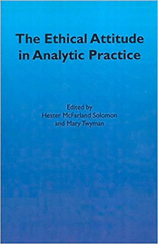 The Ethical Attitude in Analytic Practice