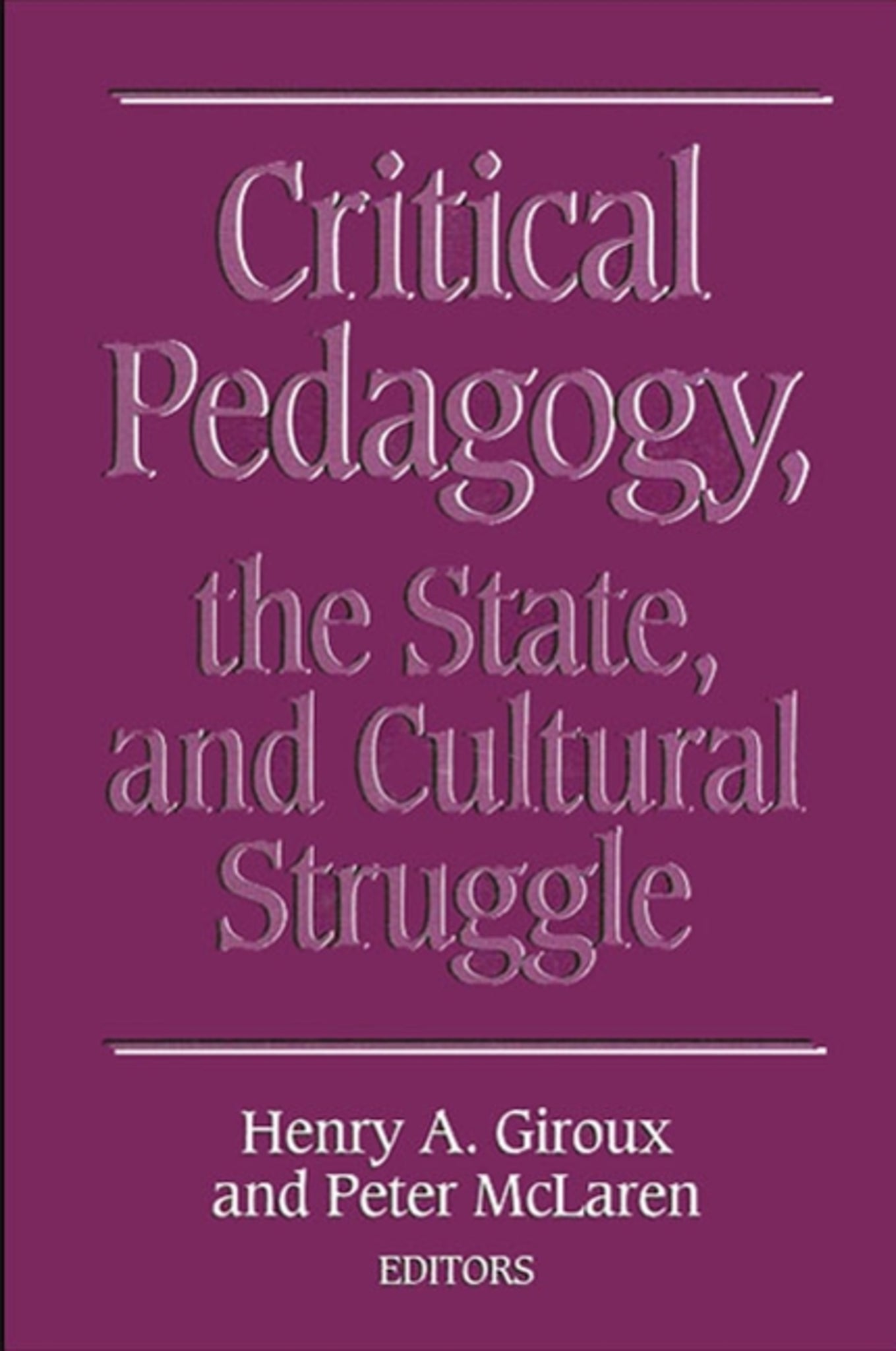 Critical Pedagogy, the State, and Cultural Struggle