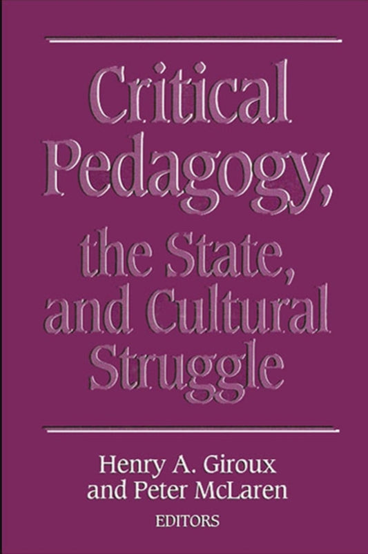 Critical Pedagogy, the State, and Cultural Struggle