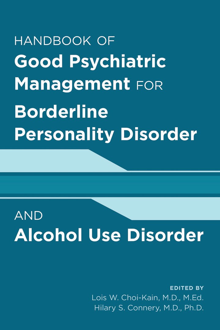 Cover image for Handbook of Good Psychiatric Management for Borderline Personality Disorder and Alcohol Use Disorder ISBN 9781615375530