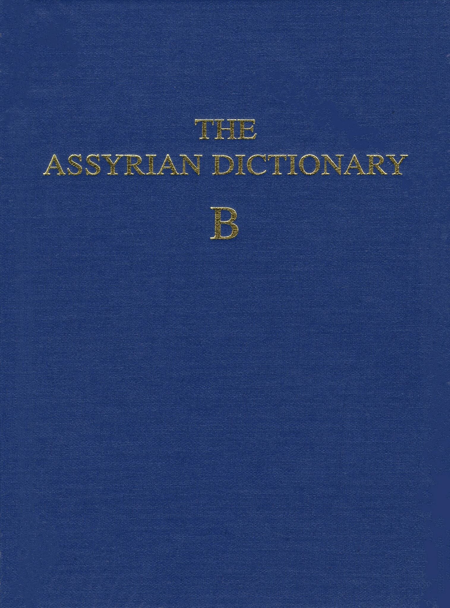 Assyrian Dictionary of the Oriental Institute of the University of Chicago, Volume 2, B