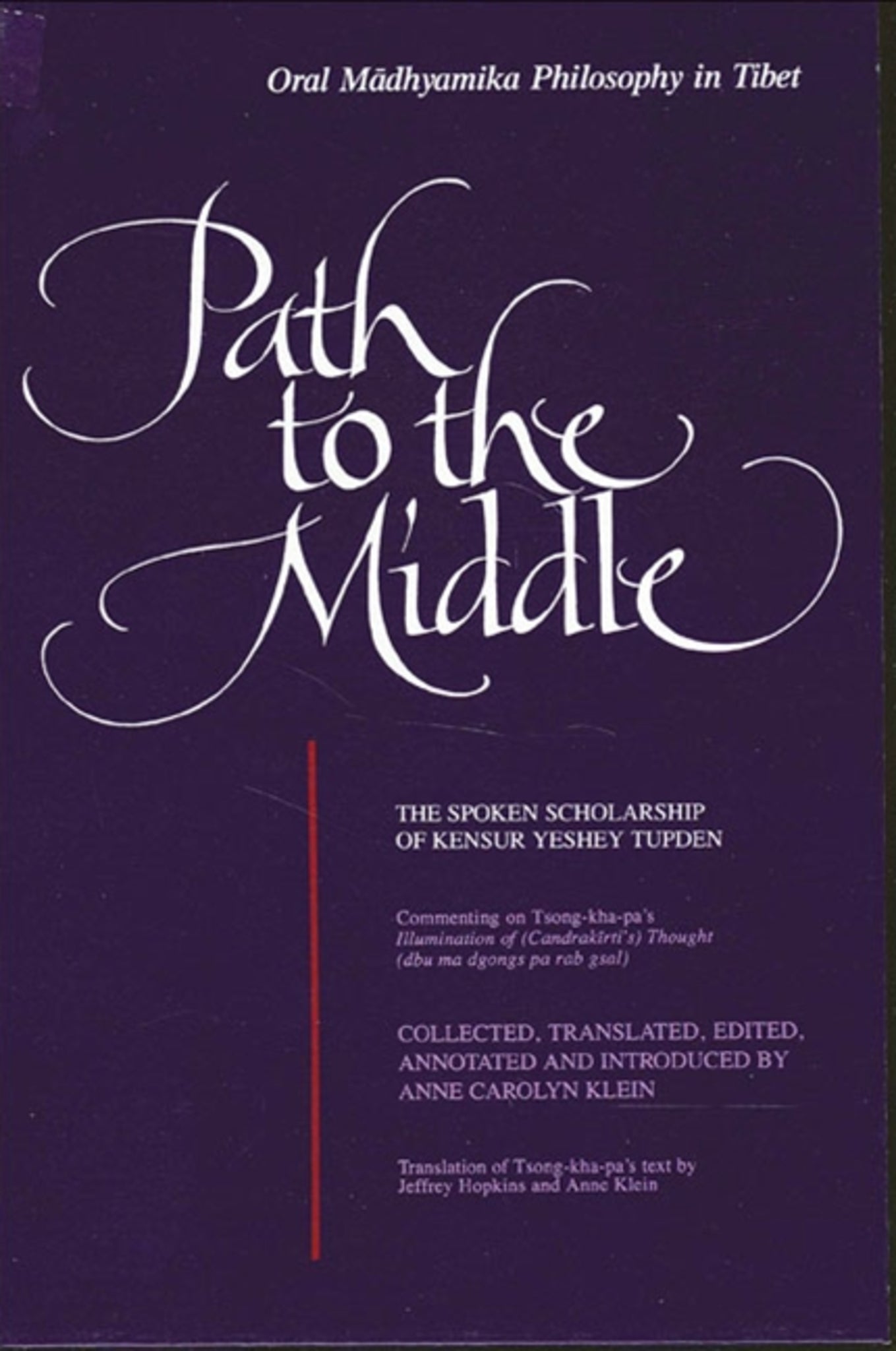Path to the Middle: Oral Mādhyamika Philosophy in Tibet