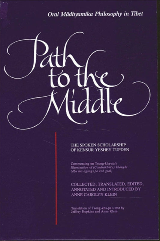 Path to the Middle: Oral Mādhyamika Philosophy in Tibet